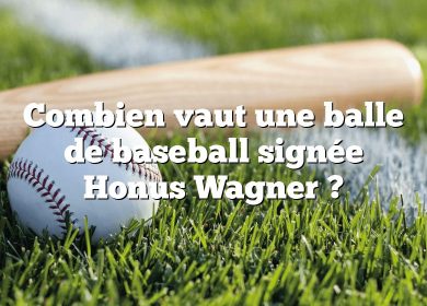 Combien vaut une balle de baseball signée Honus Wagner ?